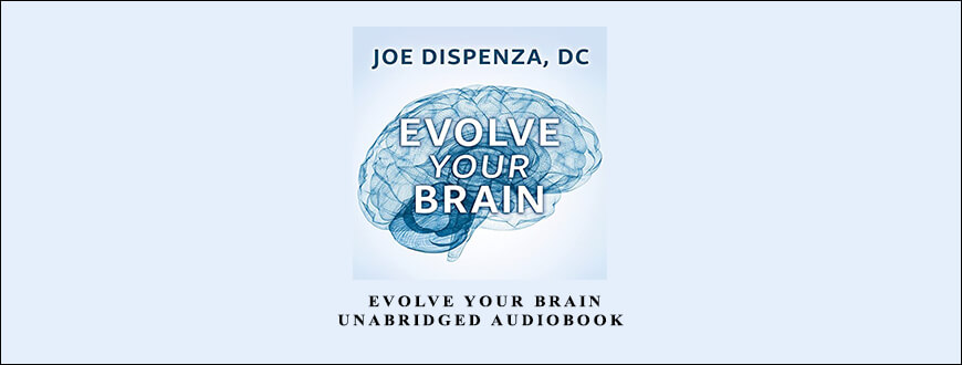 Dr. Joe Dispenza – Evolve Your Brain Unabridged Audiobook taking at Whatstudy.com