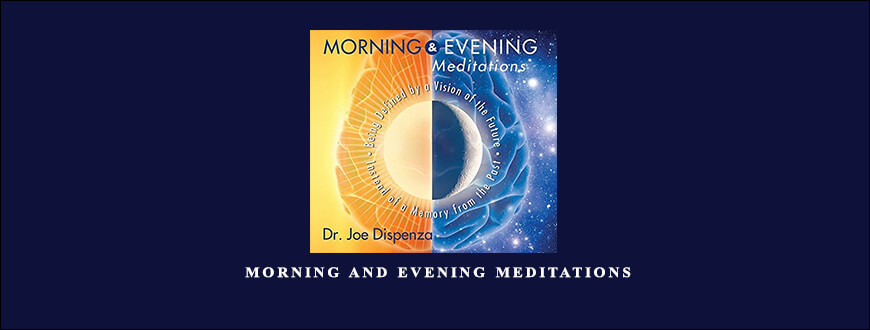 Dr. Joe Dispenza – Morning and Evening Meditations taking at Whatstudy.com