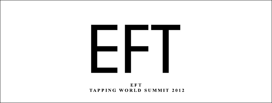 EFT – Tapping World Summit 2012 taking at Whatstudy.com