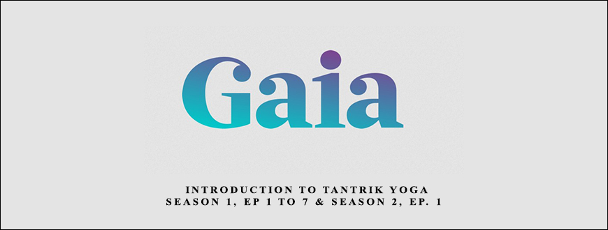 Gaia – Introduction to Tantrik Yoga Season 1