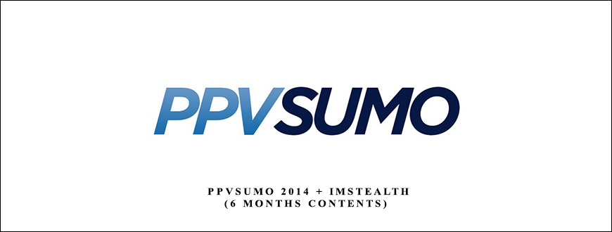 Gauher Chaudhry – PPVSumo 2014 + IMStealth (6 months contents) taking at Whatstudy.com