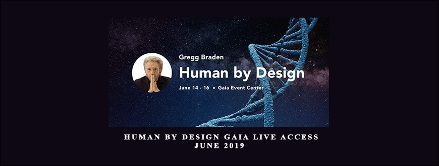 Gregg Braden – Human by Design Gaia Live Access June 2019 taking at Whatstudy.com