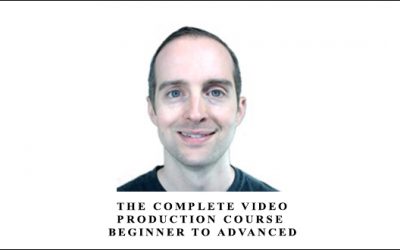 The Complete Video Production Course: Beginner to Advanced