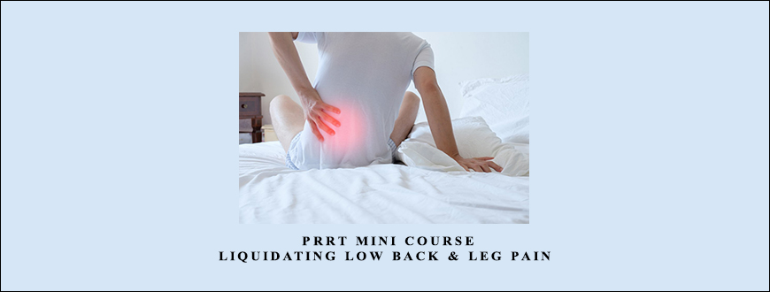 John Iams – PRRT Mini Course – Liquidating Low Back & Leg Pain taking at Whatstudy.com