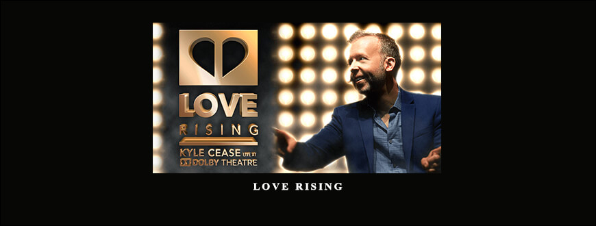 Kyle Cease – Love Rising taking at Whatstudy.com