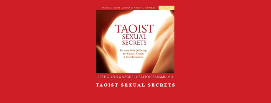 Lee Holden and Rachel Carlton Abrams MD – Taoist Sexual Secrets taking at Whatstudy.com