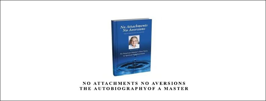 Lester Levenson – No Attachments No Aversions – THE AUTOBIOGRAPHYOF A MASTER taking at Whatstudy.com