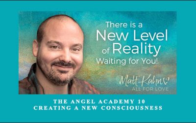 The Angel Academy 10 – Creating a New Consciousness