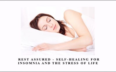 Rest Assured – Self-Healing for Insomnia and the Stress of Life