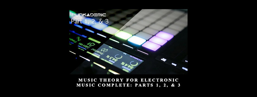 Music Theory for Electronic Music COMPLETE: Parts 1
