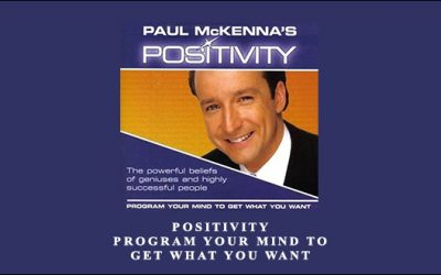 Positivity: Program Your Mind to Get What You Want