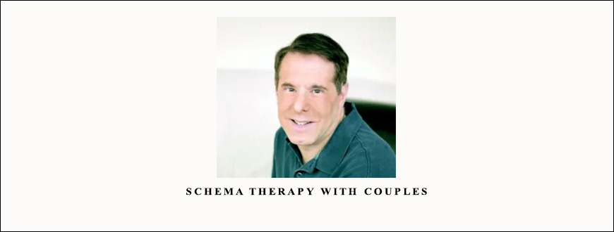 Schema Therapy With Couples With Jeffrey E. Young
