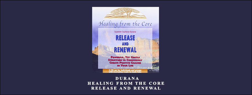 Suzanne Scurlock – Durana – Healing From the Core: Release and Renewal taking at Whatstudy.com