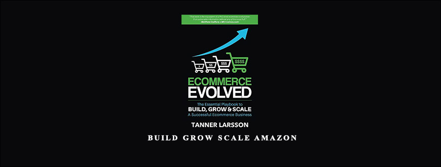 Tanner Larsson – Build Grow Scale Amazon taking at Whatstudy.com