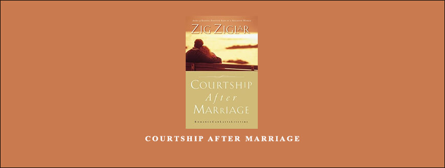Zig Ziglar – Courtship After Marriage taking at Whatstudy.com