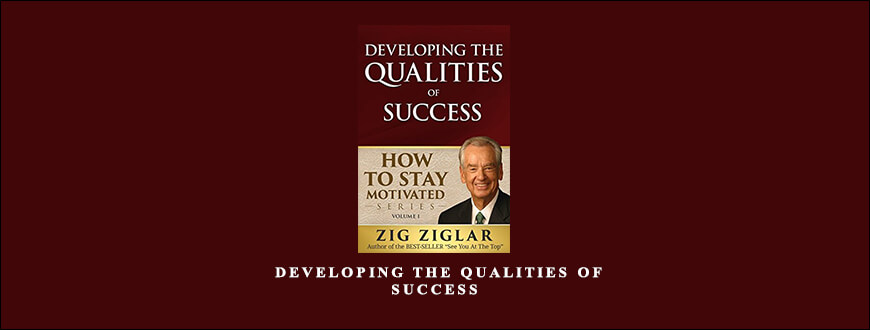 Zig Ziglar – Developing the Qualities of Success taking at Whatstudy.com