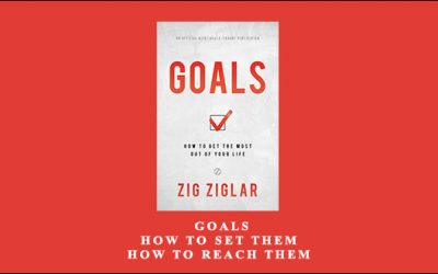 Goals: How to Set Them, How to Reach Them