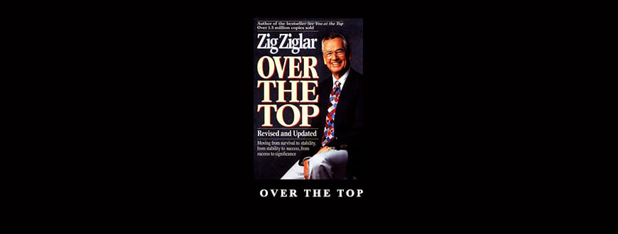 Zig Ziglar – Over The Top taking at Whatstudy.com