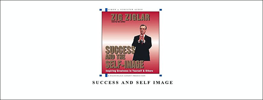 Zig Ziglar – Success and Self Image taking at Whatstudy.com