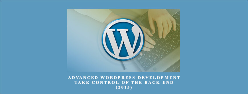 Advanced WordPress Development – Take Control of The Back End (2015) taking at Whatstudy.com