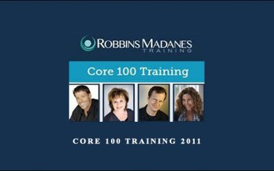 Core 100 Training 2011 by Anthony Robbins & Chloe Madanes