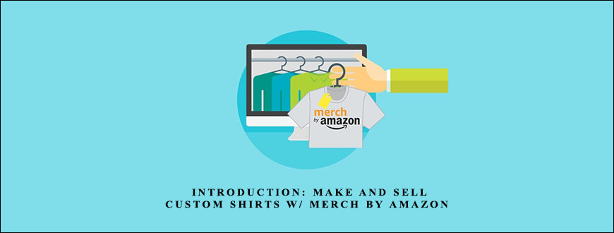 Chris Green – Introduction: Make and Sell Custom Shirts w/ Merch by Amazon taking at Whatstudy.com