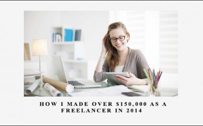 How I Made Over $150,000 As A Freelancer In 2014