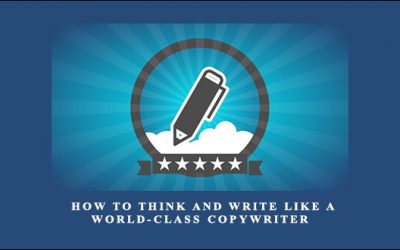 How To Think And Write Like A World-Class Copywriter