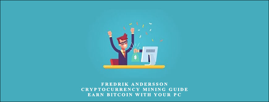 Fredrik Andersson – Cryptocurrency Mining Guide – Earn Bitcoin With Your PC taking at Whatstudy.com