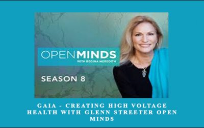 Creating High Voltage Health with Glenn Streeter Open Minds
