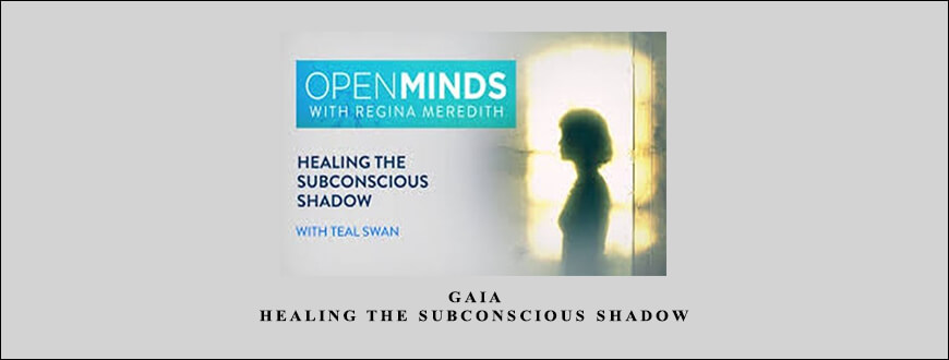 Gaia – Healing the Subconscious Shadow taking at Whatstudy.com