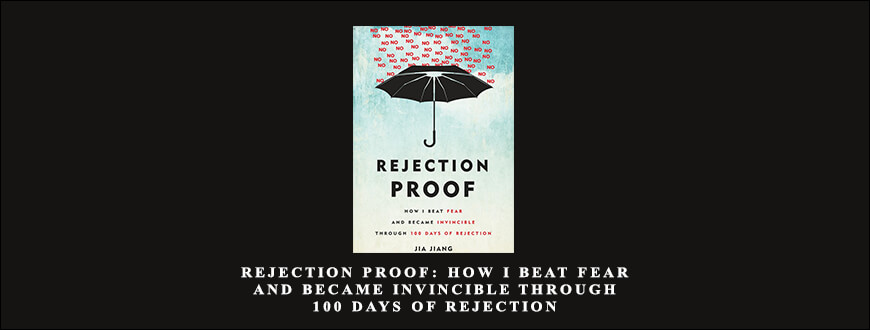 Jia Jiang – Rejection Proof: How I Beat Fear and Became Invincible Through 100 Days of Rejection taking at Whatstudy.com