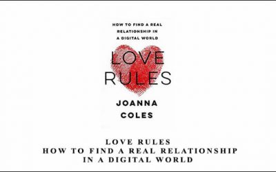 Love Rules – How to Find a Real Relationship in a Digital World by Love Rules
