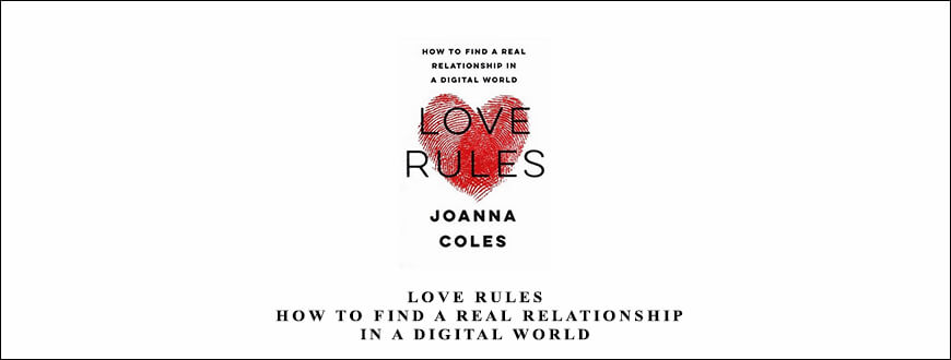 Joanna Coles – Love Rules – How to Find a Real Relationship in a Digital World taking at Whatstudy.com