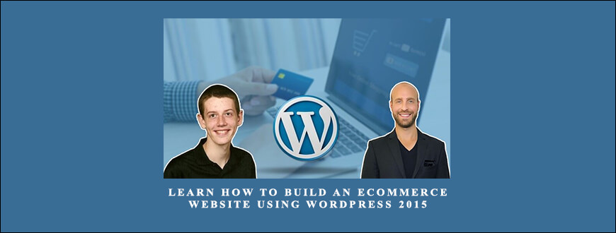 Joe Parys Justin Nifong – Learn How To Build An eCommerce Website Using WordPress 2015 taking at Whatstudy.com