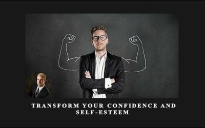Transform Your Confidence and Self-Esteem