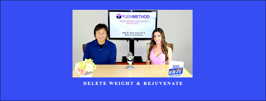 Kam Yuen – Specialty Course 2 – Delete Weight & Rejuvenate taking at Whatstudy.com