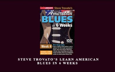 Steve Trovato’s Learn American Blues in 6 Weeks