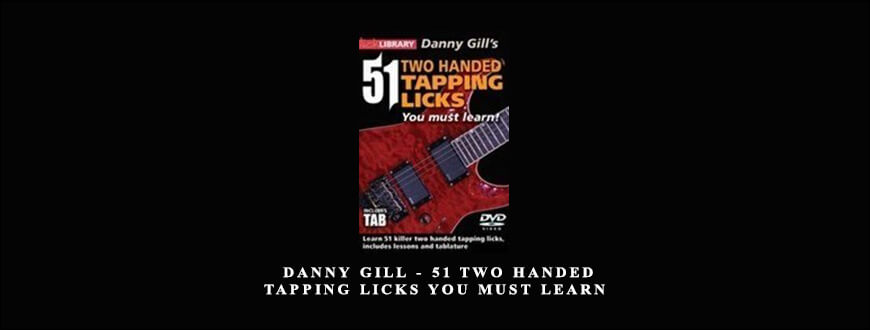 Lick ibrary – Danny Gill – 51 Two Handed Tapping Licks You Must Learn taking at Whatstudy.com