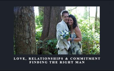 Love, Relationships & Commitment Finding the Right Man