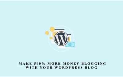 Make 500% more money blogging with your WordPress blog
