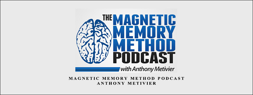 Magnetic Memory Method Podcast – Anthony Metivier taking at Whatstudy.com