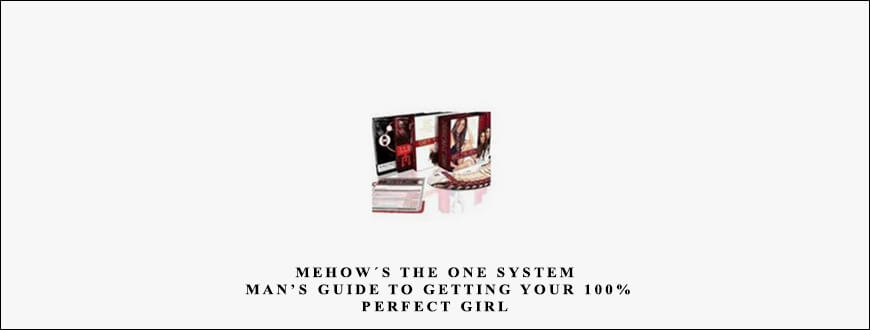 Mehow´s The One System : Man’s Guide to Getting Your 100% Perfect Girl taking at Whatstudy.com