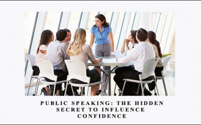Public Speaking: The Hidden Secret to Influence & Confidence