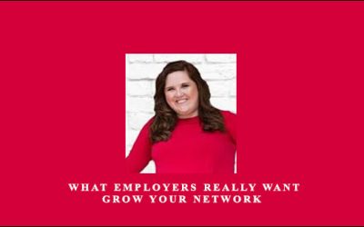 What Employers Really Want Grow Your Network