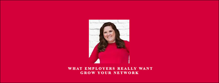 Rebecca Vertucci – What Employers Really Want – Grow Your Network taking at Whatstudy.com