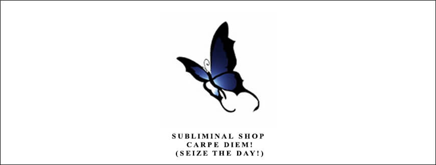 Subliminal Shop – Carpe Diem! (Seize The Day!) taking at Whatstudy.com