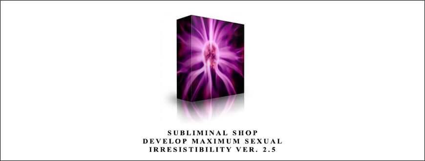 Subliminal Shop – Develop Maximum Sexual Irresistibility Ver. 2.5 taking at Whatstudy.com