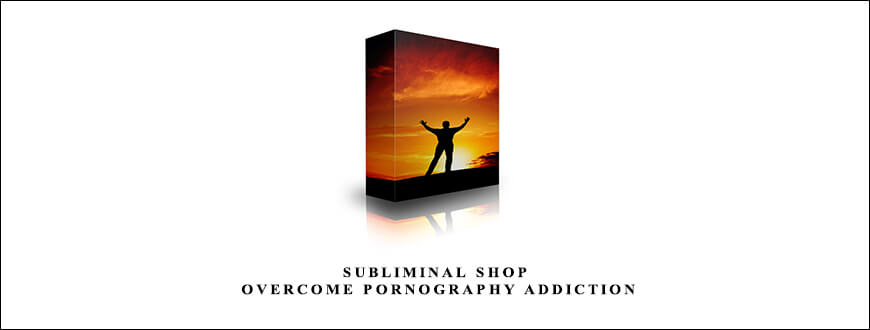 Subliminal Shop – Overcome Pornography Addiction taking at Whatstudy.com