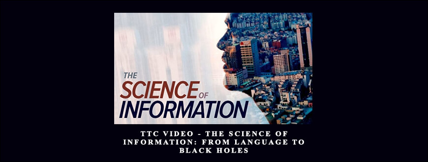 TTC Video – The Science of Information: From Language to Black Holes taking at Whatstudy.com